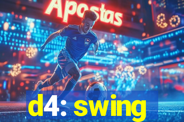 d4: swing